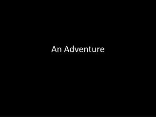 an adventure