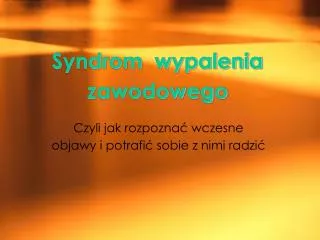 czyli jak rozpozna wczesne objawy i potrafi sobie z nimi radzi